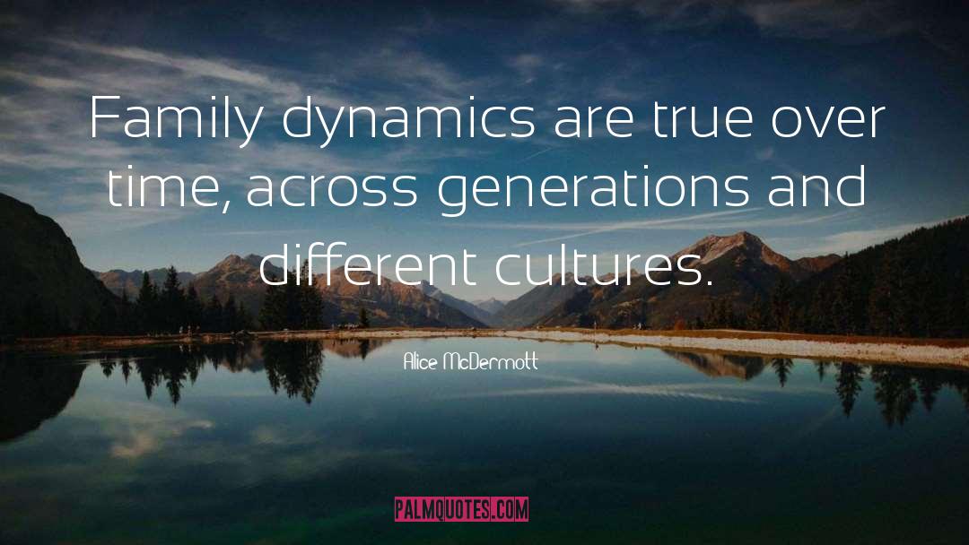 Different Cultures quotes by Alice McDermott