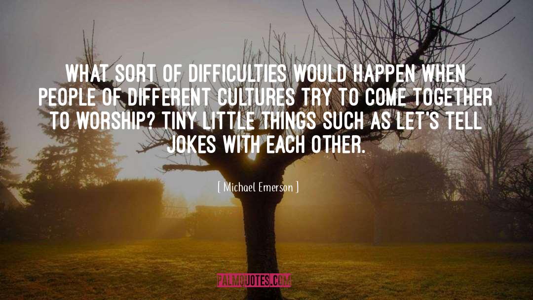 Different Cultures quotes by Michael Emerson