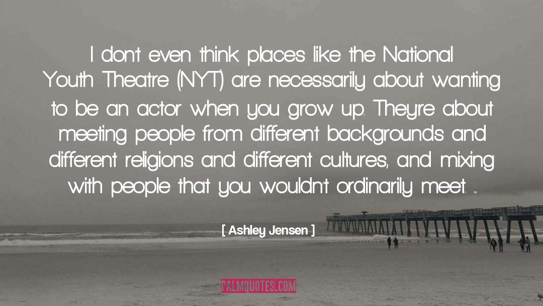 Different Cultures quotes by Ashley Jensen