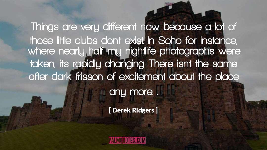 Different Environments quotes by Derek Ridgers