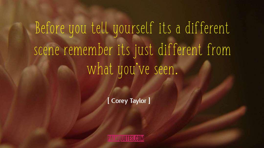 Different Experiences quotes by Corey Taylor