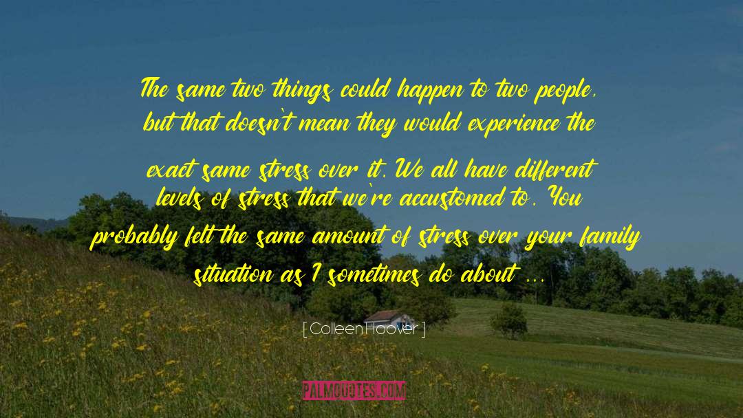 Different Experiences quotes by Colleen Hoover