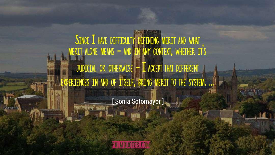 Different Experiences quotes by Sonia Sotomayor