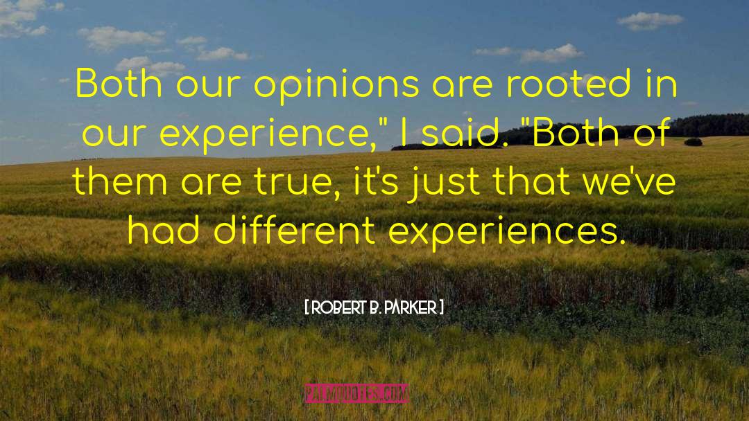 Different Experiences quotes by Robert B. Parker