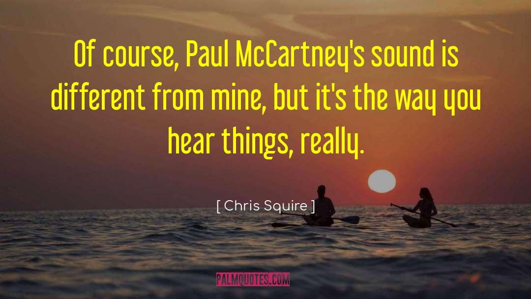 Different Experiences quotes by Chris Squire