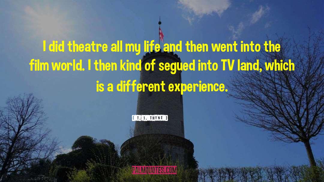 Different Experiences quotes by T. J. Thyne