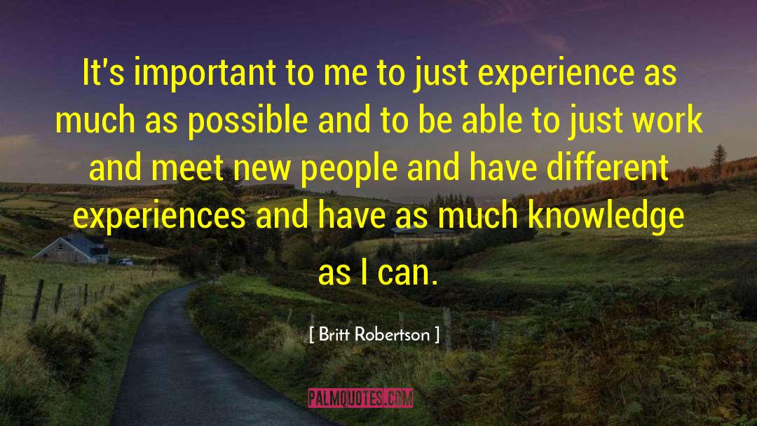 Different Experiences quotes by Britt Robertson
