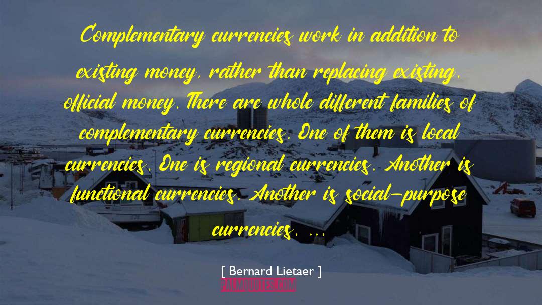 Different Families quotes by Bernard Lietaer