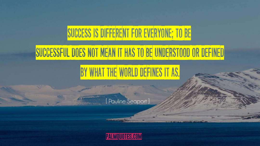 Different For Everyone quotes by Pauline Seaport