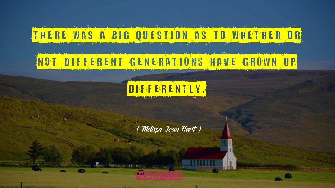 Different Generations quotes by Melissa Joan Hart