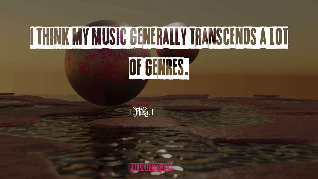 Different Genres Of Music quotes by Mika.