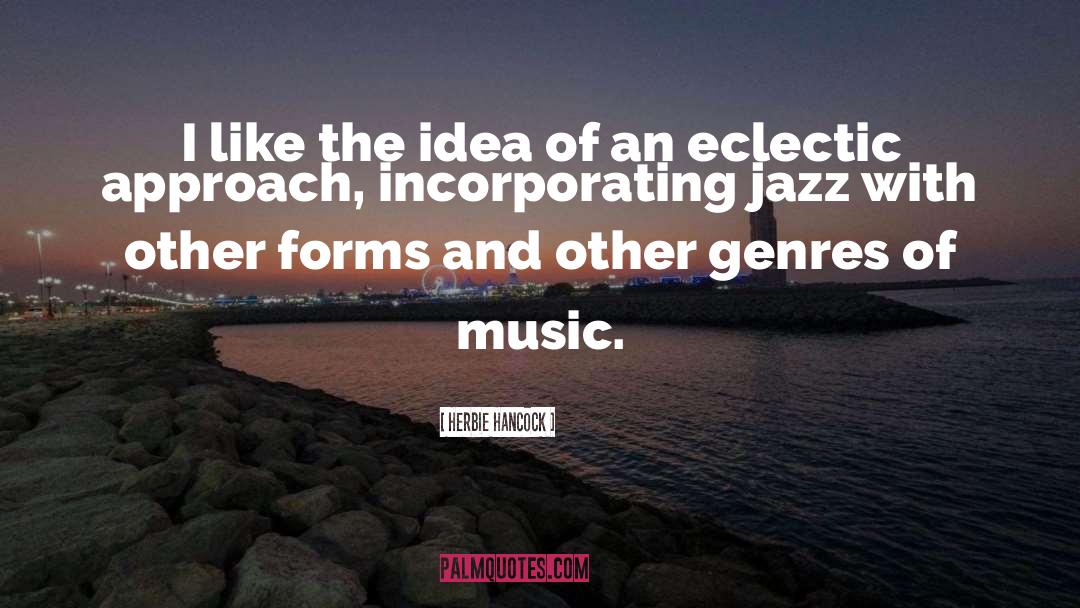 Different Genres Of Music quotes by Herbie Hancock