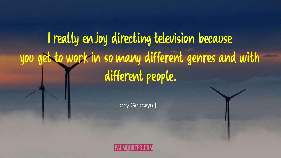 Different Genres quotes by Tony Goldwyn