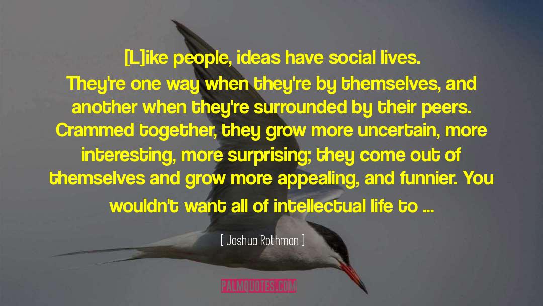Different Ideas quotes by Joshua Rothman