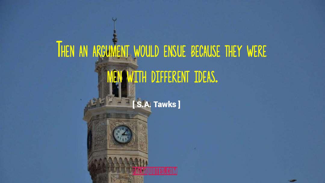Different Ideas quotes by S.A. Tawks