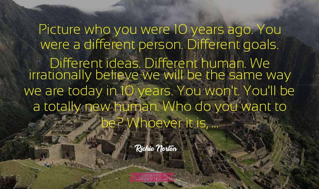 Different Ideas quotes by Richie Norton
