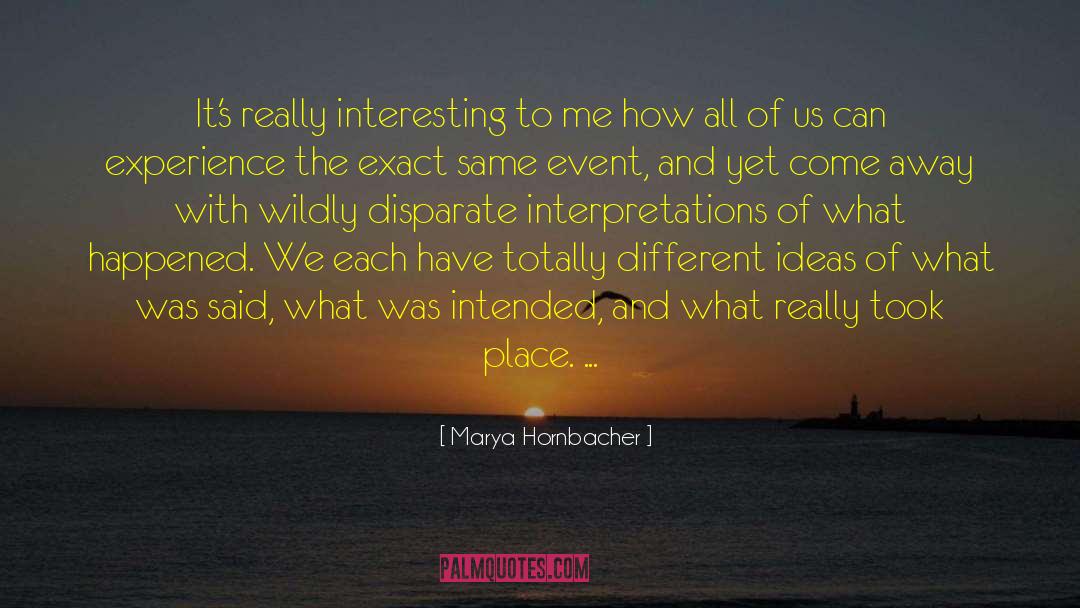 Different Ideas quotes by Marya Hornbacher