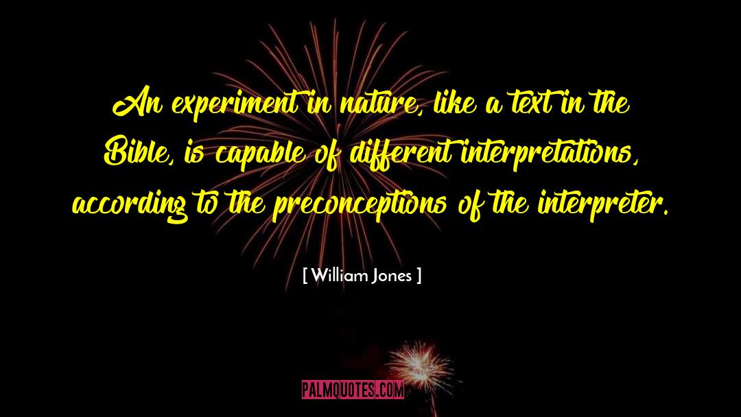 Different Interpretations quotes by William Jones