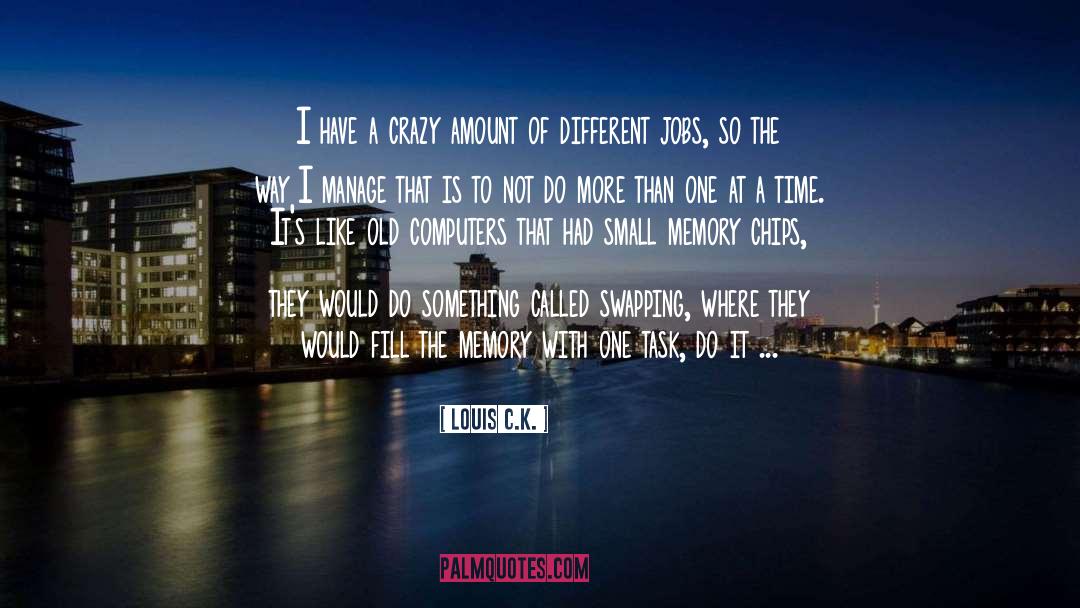 Different Jobs quotes by Louis C.K.