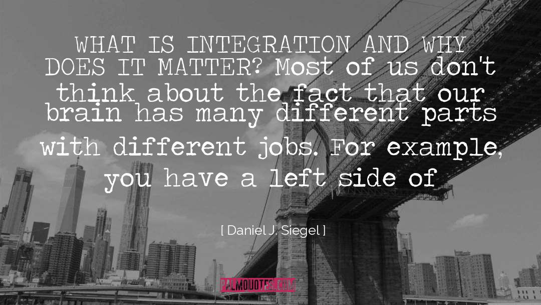 Different Jobs quotes by Daniel J. Siegel