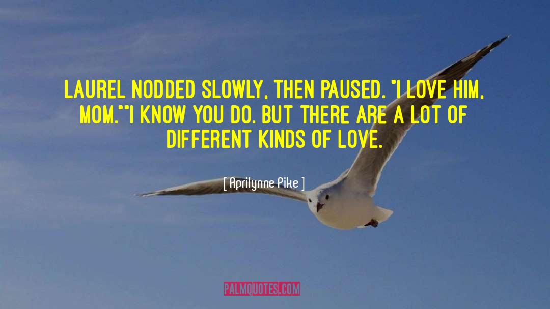Different Kinds Of Love quotes by Aprilynne Pike