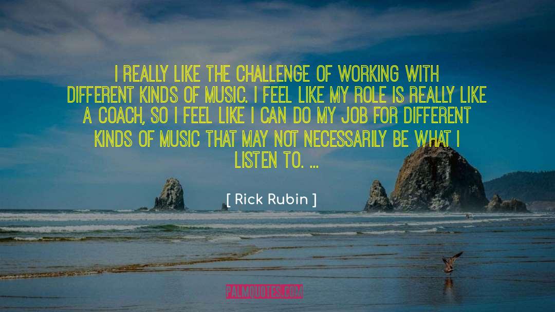 Different Kinds Of Music quotes by Rick Rubin