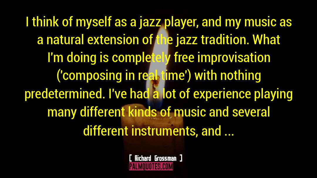 Different Kinds Of Music quotes by Richard Grossman