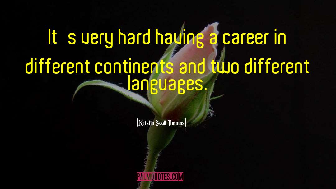 Different Languages quotes by Kristin Scott Thomas