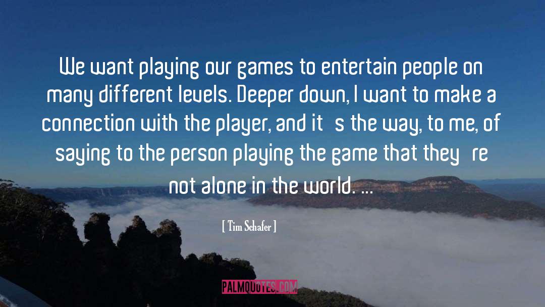 Different Levels quotes by Tim Schafer