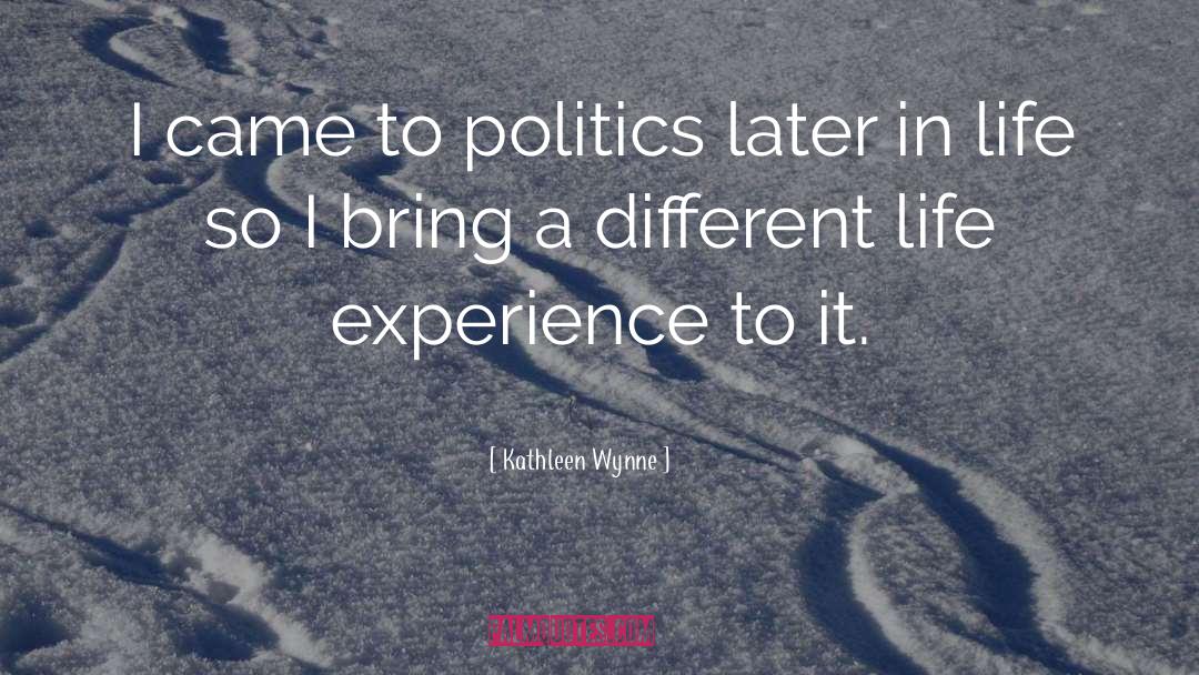 Different Life quotes by Kathleen Wynne
