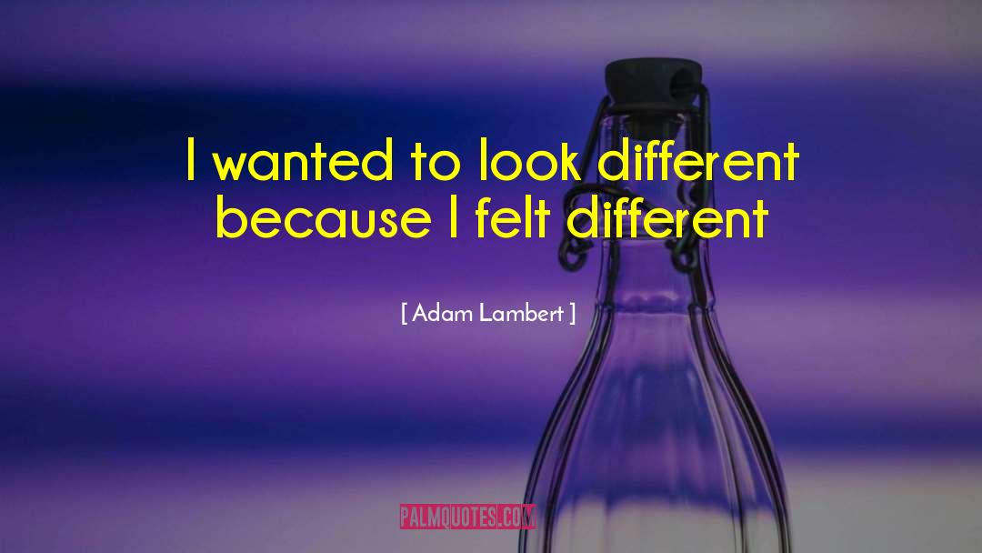 Different Looks quotes by Adam Lambert