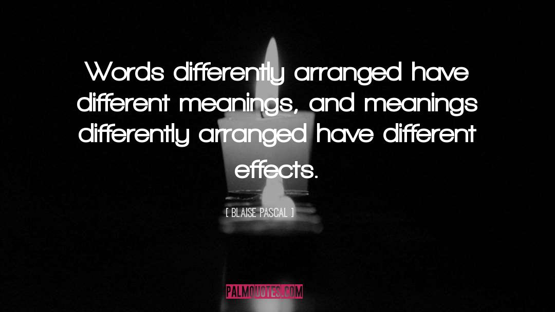 Different Meanings quotes by Blaise Pascal