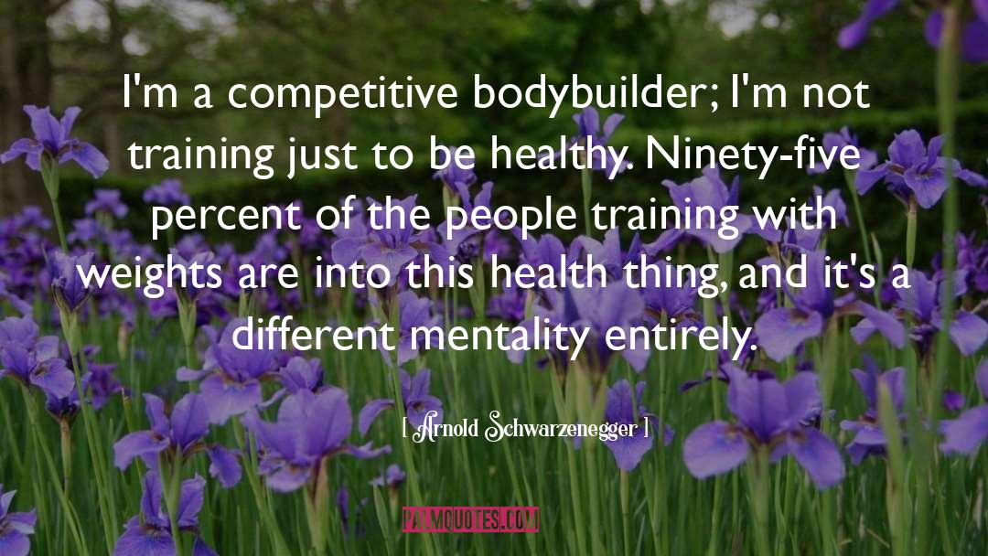 Different Mentality quotes by Arnold Schwarzenegger