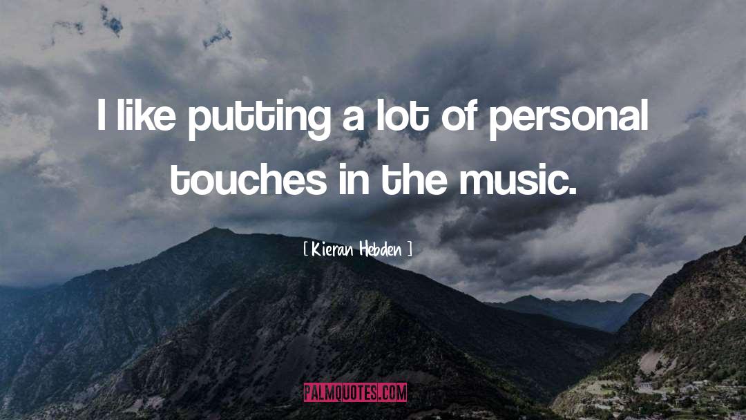 Different Music quotes by Kieran Hebden