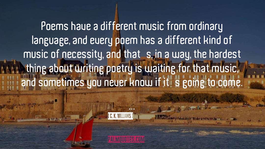 Different Music quotes by C. K. Williams