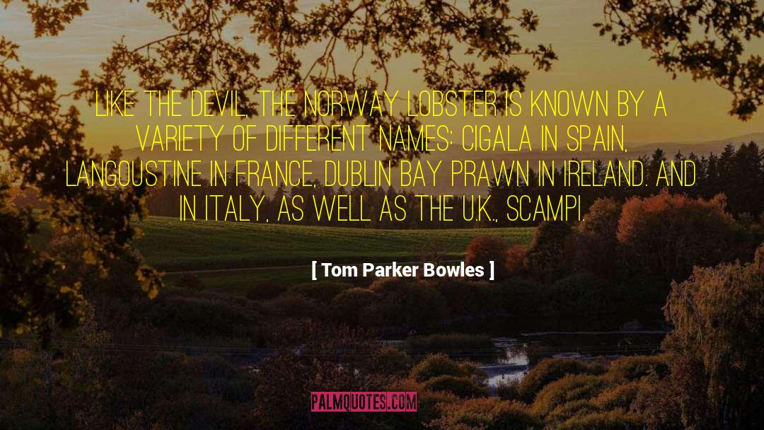 Different Names quotes by Tom Parker Bowles