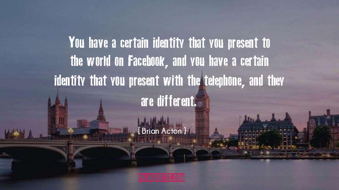 Different Nationalities quotes by Brian Acton