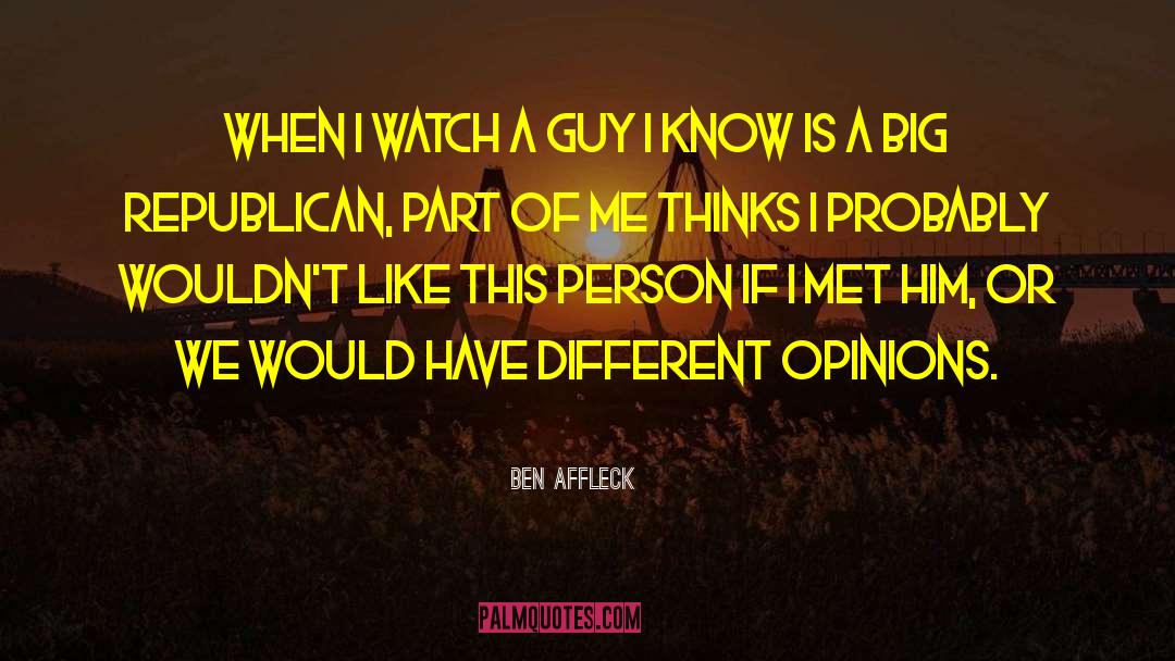 Different Opinions quotes by Ben Affleck