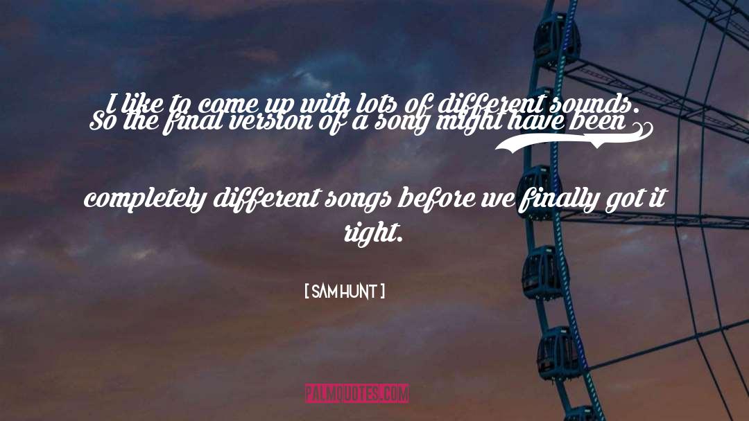 Different Opinions quotes by Sam Hunt