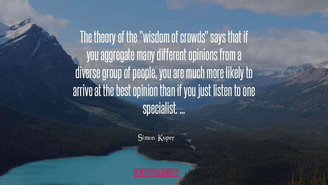 Different Opinions quotes by Simon Kuper