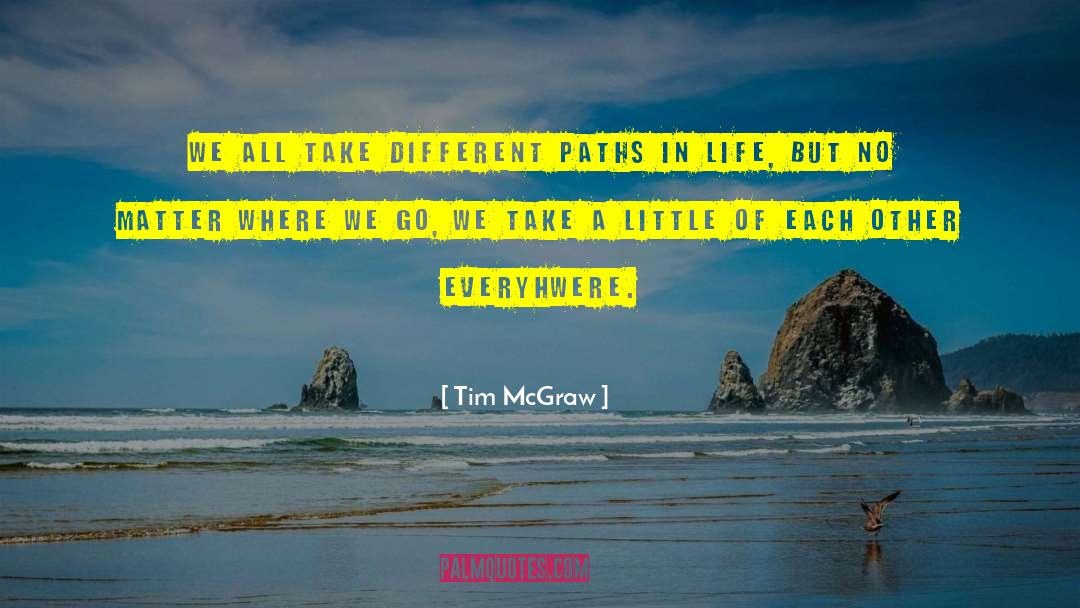 Different Paths quotes by Tim McGraw