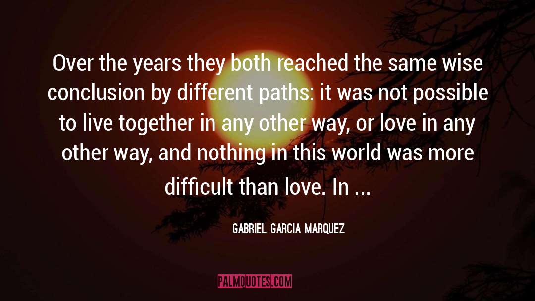 Different Paths quotes by Gabriel Garcia Marquez