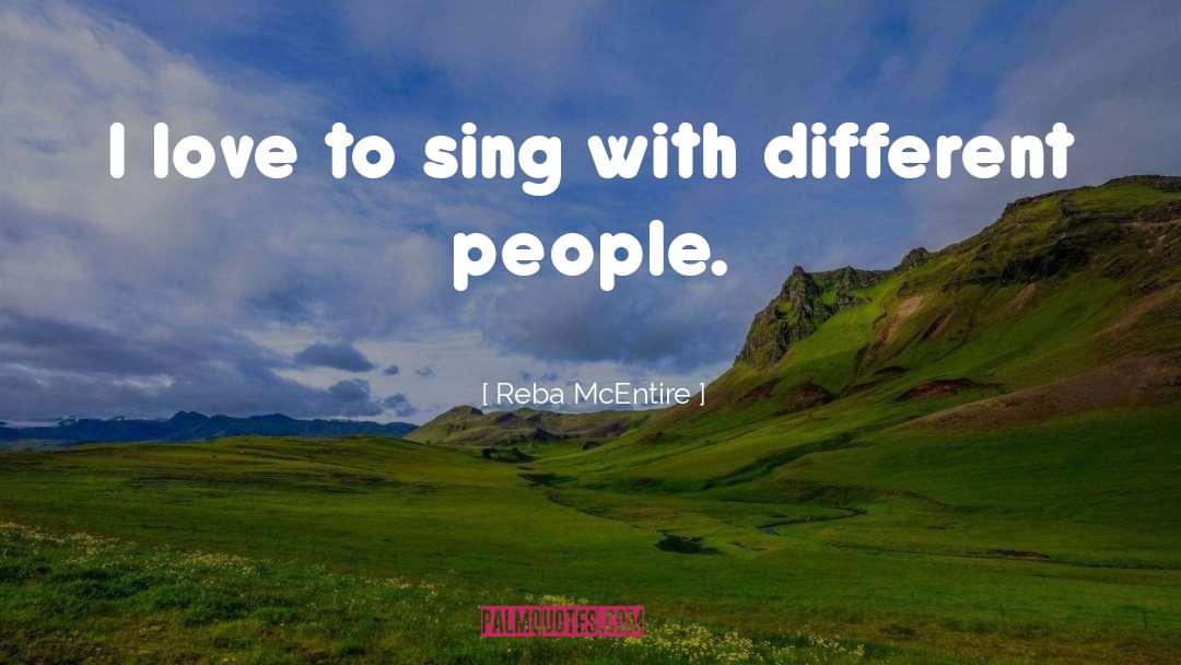 Different Peoples quotes by Reba McEntire