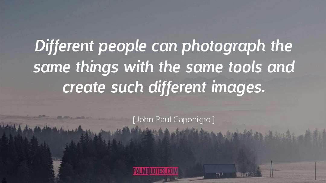 Different Peoples quotes by John Paul Caponigro