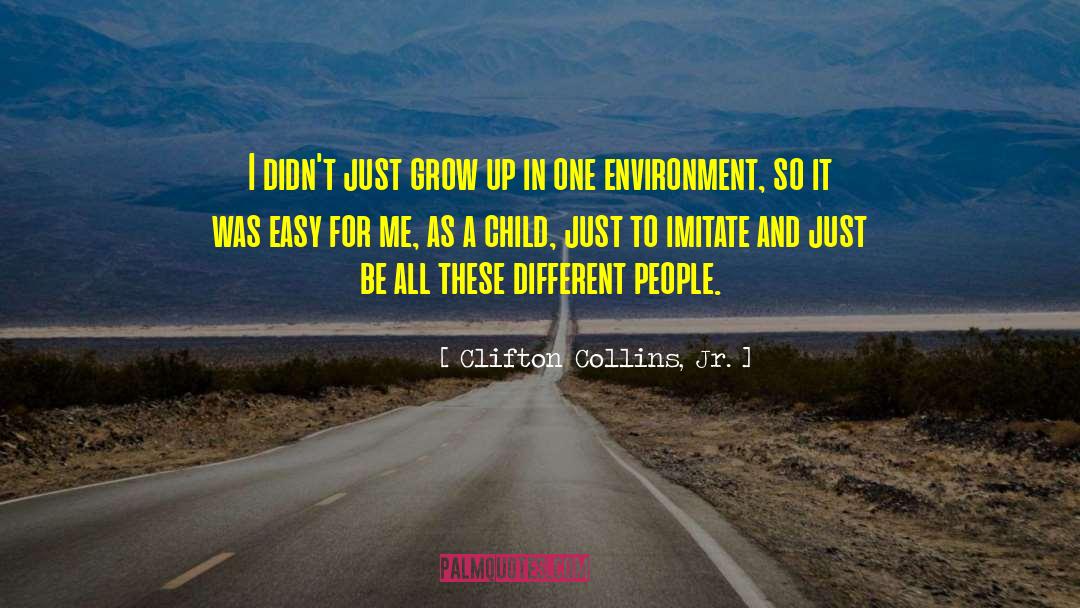 Different Peoples quotes by Clifton Collins, Jr.