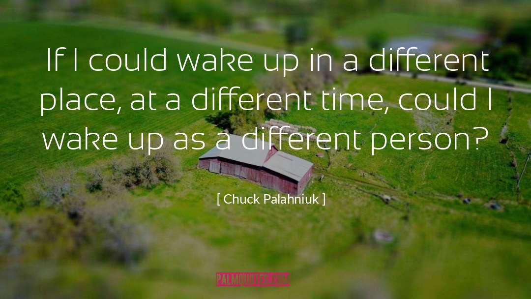 Different Person quotes by Chuck Palahniuk