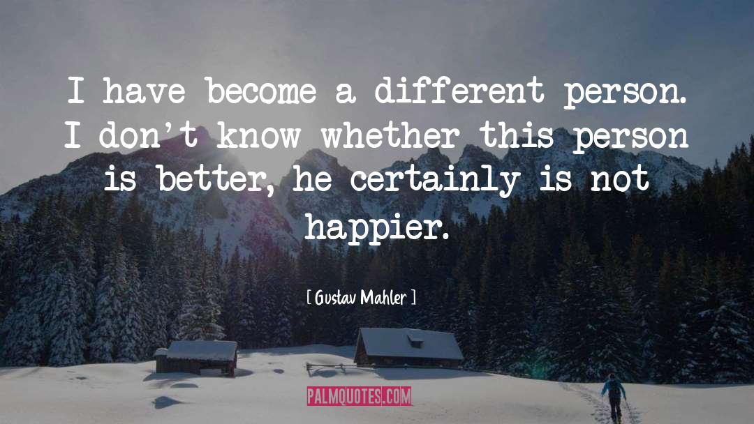 Different Person quotes by Gustav Mahler