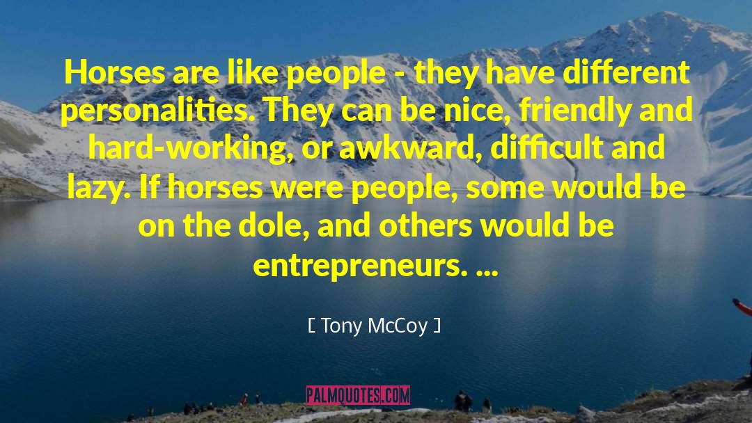 Different Personalities quotes by Tony McCoy
