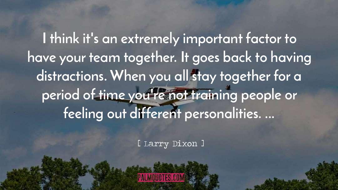 Different Personalities quotes by Larry Dixon