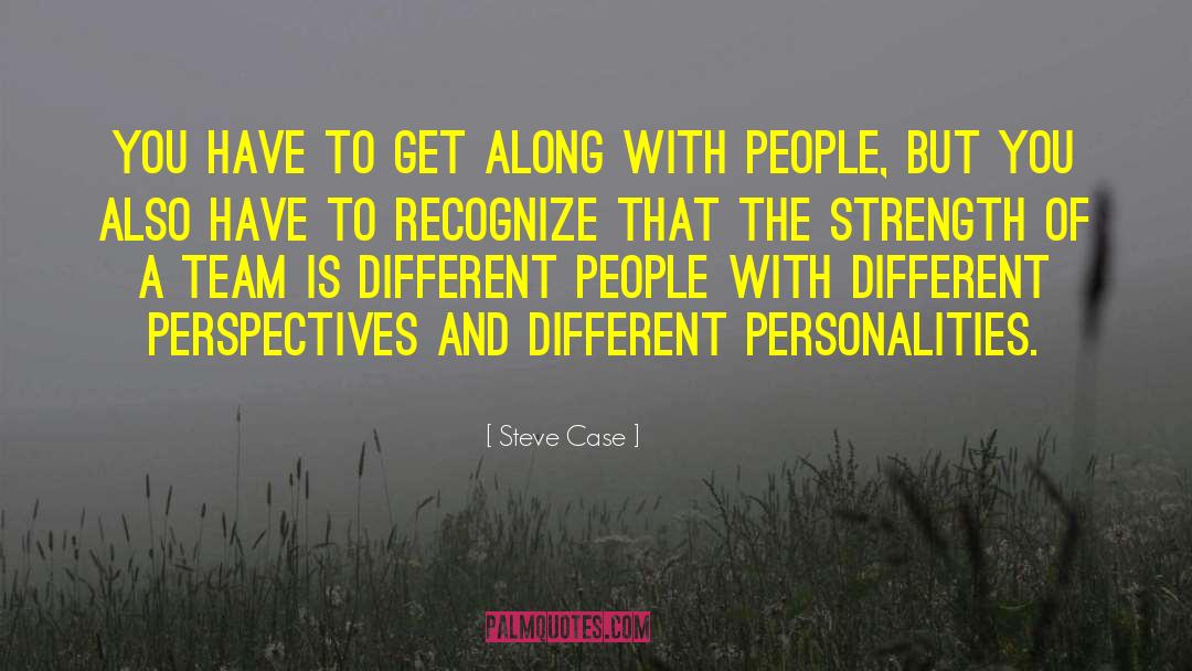 Different Personalities quotes by Steve Case